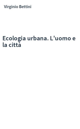 Ecologia urbana. L'uomo e la città