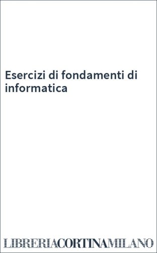 Esercizi di fondamenti di informatica