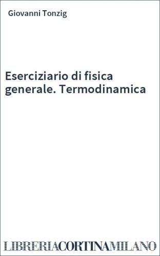 Eserciziario di fisica generale. Termodinamica