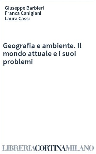 Geografia e ambiente. Il mondo attuale e i suoi problemi