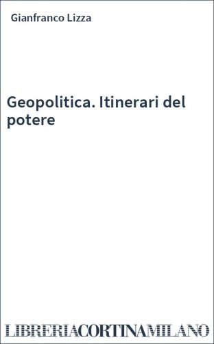 Geopolitica. Itinerari del potere