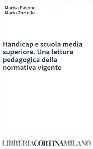 Handicap e scuola media superiore. Una lettura pedagogica della normativa vigente