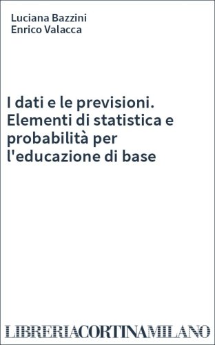 I dati e le previsioni. Elementi di statistica e probabilità per l'educazione di base