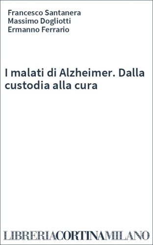 I malati di Alzheimer. Dalla custodia alla cura