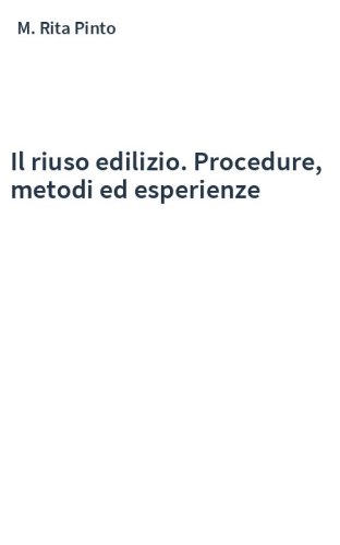 Il riuso edilizio. Procedure, metodi ed esperienze