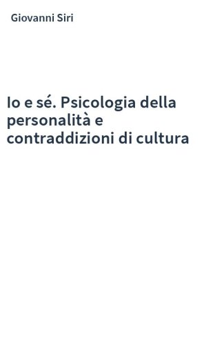 Io e sé. Psicologia della personalità e contraddizioni di cultura