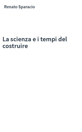 La scienza e i tempi del costruire