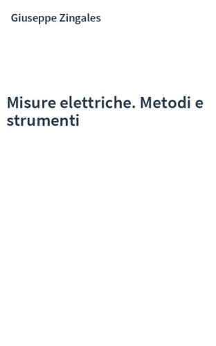 Misure elettriche. Metodi e strumenti