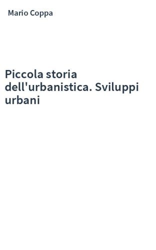 Piccola storia dell'urbanistica. Sviluppi urbani
