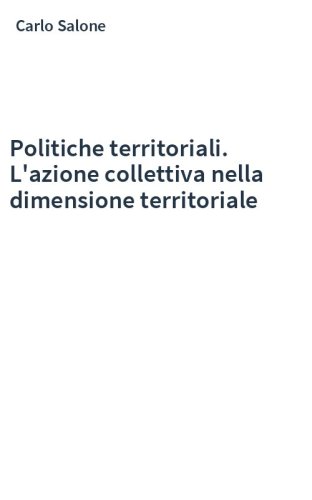 Politiche territoriali. L'azione collettiva nella dimensione territoriale