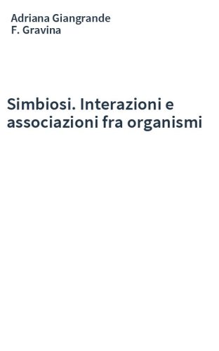 Simbiosi. Interazioni e associazioni fra organismi