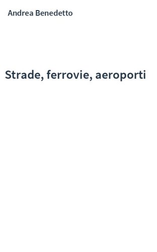 Strade, ferrovie, aeroporti