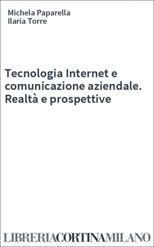 Tecnologia Internet e comunicazione aziendale. Realtà e prospettive