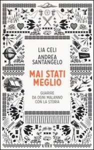 Mai stati meglio. Guarire da ogni malanno con la storia