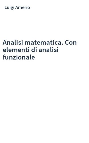 Analisi matematica. Con elementi di analisi funzionale