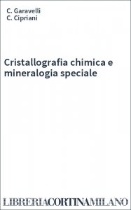 Cristallografia chimica e mineralogia speciale