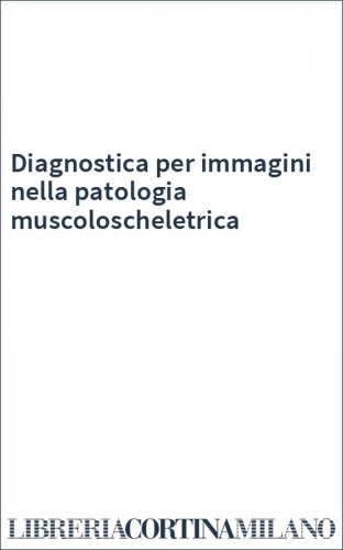 Diagnostica  per immagini nella patologia muscoloscheletrica
