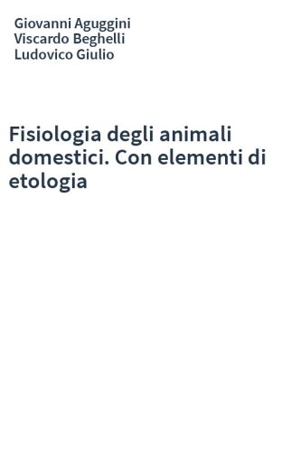 Fisiologia degli animali domestici. Con elementi di etologia