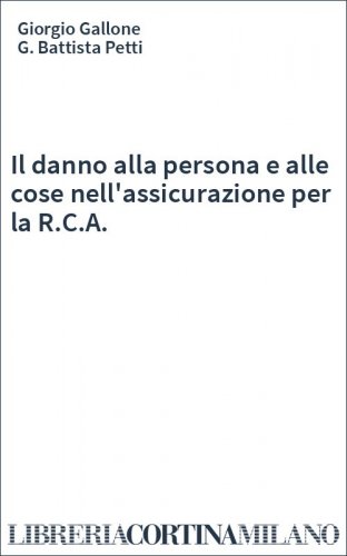 Il danno alla persona e alle cose nell'assicurazione per la R.C.A.