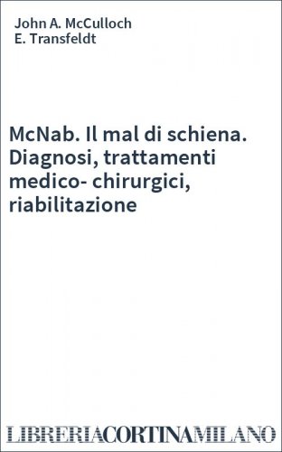 McNab. Il mal di schiena. Diagnosi, trattamenti medico-chirurgici, riabilitazione