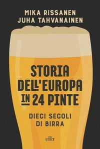 Storia dell'Europa in 24 pinte. Dieci secoli di birra