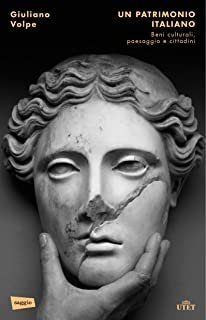 Un patrimonio italiano. Beni culturali, paesaggio e cittadini