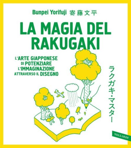 La magia del rakugaki. L'arte giapponese di potenziare l'immaginazione attraverso il disegno