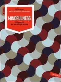 Mindfulness. 100 esercizi per una vita più serena