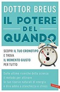 Il potere del quando. Scopri il tuo cronotipo e trova il momento giusto per tutto
