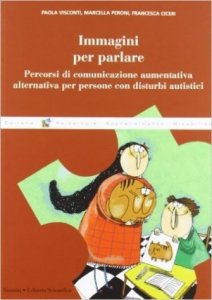 Immagini per parlare. Percorsi di comunicazione aumentativa alternativa per persone con disturbi autistici