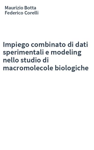 Impiego combinato di dati sperimentali e modeling nello studio di macromolecole biologiche