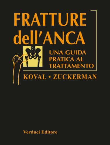Fratture dell'anca. Guida pratica al trattamento