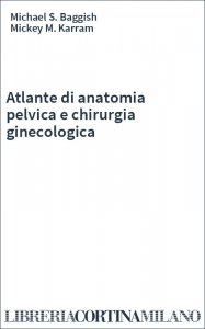 Atlante di anatomia pelvica e chirurgia ginecologica