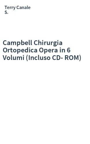 Campbell Chirurgia Ortopedica Opera in 6 Volumi (Incluso CD-ROM)