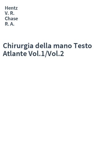Chirurgia della mano Testo Atlante Vol.1/Vol.2