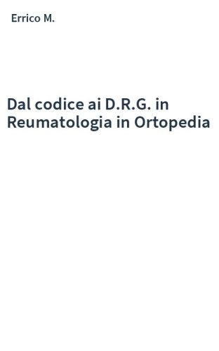 Dal codice ai D.R.G. in Reumatologia in Ortopedia