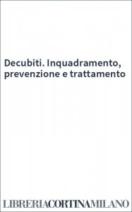 Decubiti. Inquadramento, prevenzione e trattamento
