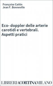 Eco-doppler delle arterie carotidi e vertebrali. Aspetti pratici