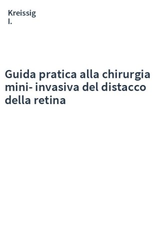 Guida pratica alla chirurgia mini-invasiva del distacco della retina