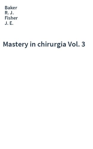 Mastery in chirurgia Vol. 3