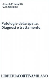 Patologie della spalla. Diagnosi e trattamento