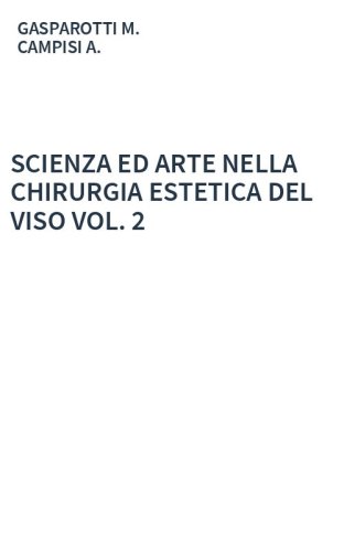 SCIENZA ED ARTE NELLA CHIRURGIA ESTETICA DEL VISO VOL. 2