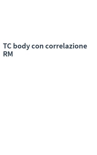 TC body con correlazione RM