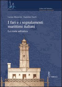 I fari e i segnalamenti marittimi italiani. La costa adriatica