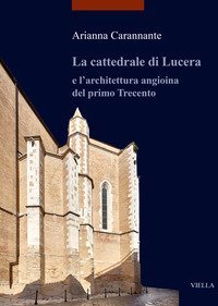 La cattedrale di Lucera e l'architettura angioina del primo Trecento