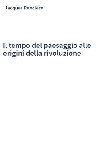 Il tempo del paesaggio alle origini della rivoluzione