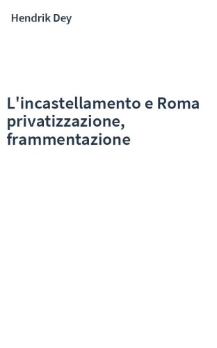 L'incastellamento e Roma privatizzazione, frammentazione