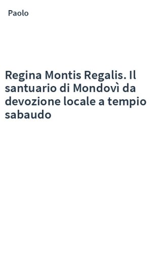 Regina Montis Regalis. Il santuario di Mondovì da devozione locale a tempio sabaudo