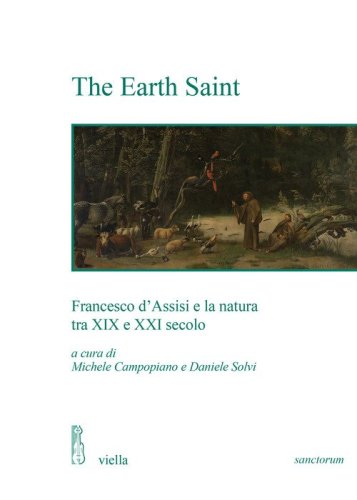 The Earth Saint. Francesco d'Assisi e la natura tra XIX e XXI secolo