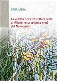La vetrata nell'architettura sacra a Milano nella seconda metà del Novecento